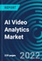 AI Video Analytics Market, By Application, Component, Deployment Mode, Region: Global Forecast to 2028. - Product Thumbnail Image