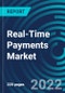 Real-Time Payments Market, By Component, Payment Type, Enterprises Size, Industry Vertical, Region: Global Forecast to 2028. - Product Thumbnail Image