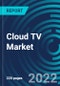 Cloud TV Market, By Deployment, By Service, By Application (Telecom, Entertainment and Media, Information Technology, Consumer Television & Other , By Region - Global Forecast to 2028 - Product Thumbnail Image