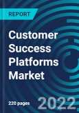 Customer Success Platforms Market, By Component, By End-User, By Application , By Region - Global Forecast to 2028- Product Image