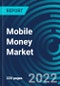 Mobile Money Market, By Transaction Mode, Payment Nature, Payment location, Purchase Type, Vertical, Region - Global Forecast to 2028 - Product Thumbnail Image