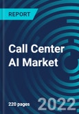 Call Center AI Market , By Deployment, Component, Organization Size, Mode Of Channel, Region: Global Forecast to 2028.- Product Image