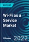 Wi-Fi as a Service Market, By Location, Services, Component, Enterprises Size, Vertical, Region: Global Forecast to 2028. - Product Image