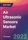 Air Ultrasonic Sensors Market Size, Market Share, Application Analysis, Regional Outlook, Growth Trends, Key Players, Competitive Strategies and Forecasts, 2022 to 2030- Product Image