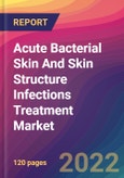 Acute Bacterial Skin And Skin Structure Infections (ABSSSI) Treatment Market Size, Market Share, Application Analysis, Regional Outlook, Growth Trends, Key Players, Competitive Strategies and Forecasts, 2022 to 2030- Product Image
