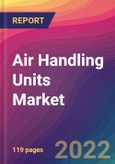 Air Handling Units Market Size, Market Share, Application Analysis, Regional Outlook, Growth Trends, Key Players, Competitive Strategies and Forecasts, 2022 to 2030- Product Image