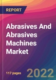 Abrasives And Abrasives Machines Market Size, Market Share, Application Analysis, Regional Outlook, Growth Trends, Key Players, Competitive Strategies and Forecasts, 2022 to 2030- Product Image
