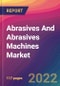 Abrasives And Abrasives Machines Market Size, Market Share, Application Analysis, Regional Outlook, Growth Trends, Key Players, Competitive Strategies and Forecasts, 2022 to 2030 - Product Image