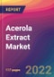 Acerola Extract Market Size, Market Share, Application Analysis, Regional Outlook, Growth Trends, Key Players, Competitive Strategies and Forecasts, 2022 to 2030 - Product Image