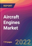 Aircraft Engines Market Size, Market Share, Application Analysis, Regional Outlook, Growth Trends, Key Players, Competitive Strategies and Forecasts, 2022 to 2030- Product Image