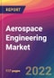 Aerospace Engineering Market Size, Market Share, Application Analysis, Regional Outlook, Growth Trends, Key Players, Competitive Strategies and Forecasts, 2022 to 2030 - Product Thumbnail Image