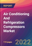Air Conditioning And Refrigeration Compressors Market Size, Market Share, Application Analysis, Regional Outlook, Growth Trends, Key Players, Competitive Strategies and Forecasts, 2022 to 2030- Product Image