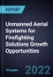 Unmanned Aerial Systems for Firefighting Solutions Growth Opportunities - Product Thumbnail Image