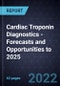 Cardiac Troponin Diagnostics - Forecasts and Opportunities to 2025 - Product Image
