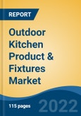 Outdoor Kitchen Product & Fixtures Market - Global Industry Size, Share, Trends, Competition Forecast and Opportunities, Forecast, 2018-2028F Segmented By Product Type, By End Use, By Distribution Channel, By Region- Product Image