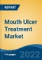 Mouth Ulcer Treatment Market - Global Industry Size, Share, Trends, Opportunity, and Forecast, 2017-2027 Segmented by Drug Class (Antimicrobial, Antihistamine, Analgesics & Corticosteroids, Others), By Formulation, By Indication, By Region - Product Image