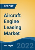 Aircraft Engine Leasing Market - Global Industry Size, Share, Trends, Opportunity, and Forecast, 2017-2027 Segmented By Engine Type (Turboprop, Turbofan, Turboshaft, Piston) , By Leasing Period, By Aircraft Type, By Application, and By Region- Product Image