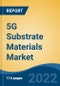 5G Substrate Materials Market- Global Industry Size, Share, Trends, Opportunity, and Forecast, 2018-2028 Segmented By Material (Polytetrafluoroethylene, Polyimide, Liquid Crystal Polymer, Others), By Application (Smartphones, Base Station, Others), By Region, and Competition - Product Thumbnail Image