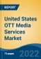 United States OTT Media Services Market, By Revenue Model (SVOD, AVOD), By Device Type ((Mobile Devices & Computers, Smart TVs & Set-Top Box, Gaming Consoles & Fire Tv Devices)), By Region, Competition Forecast and Opportunities, 2028 - Product Thumbnail Image