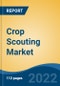 Crop Scouting Market - Global Industry Size, Share, Trends, Opportunity, and Forecast, 2017-2027 By Type (Classic Crop Scouting v/s Digital Crop Scouting), By Digital Crop Scouting, By Application, and By Region - Product Thumbnail Image