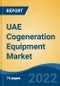UAE Cogeneration Equipment Market, By Fuel Type (Natural Gas, Biogas, Coal, Diesel and Others), By Capacity (Up to 30MW, 31MW to 50MW, Above 50MW), By Technology, By Application, By Region, Competition Forecast & Opportunities, 2027 - Product Thumbnail Image