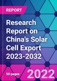 Research Report on China's Solar Cell Export 2023-2032- Product Image