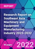 Research Report on Southeast Asia Machinery and Equipment Manufacturing Industry 2023-2032- Product Image