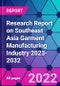 Research Report on Southeast Asia Garment Manufacturing Industry 2023-2032 - Product Image