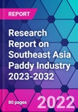 Research Report on Southeast Asia Paddy Industry 2023-2032- Product Image