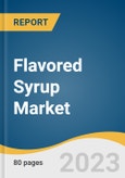 Flavored Syrup Market Size, Share & Trends Analysis Report By Product (Fruit, Chocolate, Vanilla, Coffee, Others), By Distribution Channel (B2B, B2C), By Region, And Segment Forecasts, 2023 - 2030- Product Image