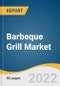 Barbeque Grill Market Size, Share & Trends Analysis Report By Product (Gas, Charcoal, Electric), By Application (Household, Commercial), By Region, And Segment Forecasts, 2022 - 2030 - Product Image