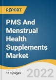 PMS And Menstrual Health Supplements Market Size, Share & Trends Analysis Report By Product, By Consumer Group, By Formulation, By Sales Channel, By Region, And Segment Forecasts, 2023 - 2030- Product Image