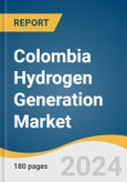 Colombia Hydrogen Generation Market Size, Share & Trends Analysis Report By Systems (Merchant, Captive), By Technology (Steam Methane Reforming, Coal Gasification), By Application, And Segment Forecasts, 2022 - 203- Product Image