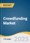 Crowdfunding Market Size, Share & Trends Analysis Report By Type (Equity-based, Debt-based) By Application (Food & Beverage, Technology, Media, Healthcare, Real Estate), By Region, And Segment Forecasts, 2022 - 2030 - Product Thumbnail Image