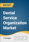 Dental Service Organization Market Size, Share & Trends Analysis Report by Service (Human Resources, Marketing, Medical Supplies Procurement), End-use (Dental Surgeons, General Dentists, Endodontists) by Region, and Segment Forecasts, 2024-2030 - Product Thumbnail Image