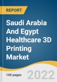 Saudi Arabia And Egypt Healthcare 3D Printing Market Size, Share & Trends Analysis Report By Application (Implants, Surgical Guide), By Technology, By Material, By End-use, And Segment Forecasts, 2023 - 2030- Product Image