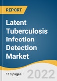 Latent Tuberculosis Infection Detection Market Size, Share & Trends Analysis Report By Test Type (Tuberculin Skin Test (TST), Interferon-Gamma Released Assay (IGRA)), By Application, By End User, By Region, And Segment Forecasts, 2022 - 2030- Product Image