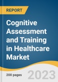 Cognitive Assessment and Training in Healthcare Market Size, Share & Trends Analysis Report by Assessment (Biometrics, Pen & Paper-based Assessment), Component (Solution, Services), Application, Region, and Segment Forecasts, 2024-2030- Product Image