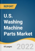 U.S. Washing Machine Parts Market Size, Share & Trends Analysis Report By Distribution Channel (Online, Offline), And Segment Forecasts, 2022 - 2030- Product Image