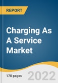 Charging As A Service Market Size, Share, & Trends Analysis Report By Service (Subscription; Hosted; Financed), By Charging Station (AC Charging, DC Charging), By Application, By Region, And Segment Forecasts, 2022 - 2030- Product Image