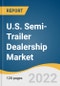 U.S. Semi-Trailer Dealership Market Size, Share & Trends Analysis Report By End-use (Food & Beverages/FMCG, Industrial, Construction & Mining, Others), By Product Type, By Region, And Segment Forecasts, 2022 - 2030 - Product Image