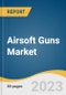 Airsoft Guns Market Size, Share & Trends Analysis Report By Product (Handgun, Rifle, Shotgun, Muzzle Loading), By Distribution Channel (Offline, Online), By Region, And Segment Forecasts, 2022 - 2030 - Product Image