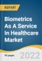 Biometrics As A Service In Healthcare Market Size, Share & Trends Analysis Report By Type (Unimodal, Multimodal), By Application (Site Access Control, Time Recording), By Scanner Type, By Region, And Segment Forecasts, 2022 - 2030 - Product Image