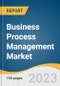 Business Process Management Market Size, Share & Trends Analysis Report By Solution (Automation, Process Modelling), By Application, By Deployment, By End-user, By Region, And Segment Forecasts, 2023 - 2030 - Product Image