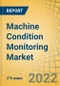 Machine Condition Monitoring Market by Component (Hardware, Software), Process (Online, Portable), Monitoring Technique (Vibration, Thermography, Corrosion), End-use Industry (Energy, Oil & Gas, Telecom), and Geography - Global Forecasts to 2029 - Product Image