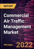 Commercial Air Traffic Management Market Forecast to 2030 - COVID-19 Impact and Global Analysis By Type, Component, Application, and Airport Class- Product Image