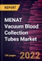 MENAT Vacuum Blood Collection Tubes Market Forecast to 2028 - COVID-19 Impact and Regional Analysis By Product, Material, and Application - Product Thumbnail Image