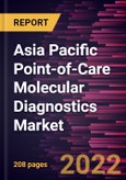 Asia Pacific Point-of-Care Molecular Diagnostics Market Forecast to 2028 - COVID-19 Impact and Regional Analysis by Product & Services, Technology, Application, and End User- Product Image