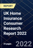 UK Home Insurance Consumer Research Report 2022- Product Image