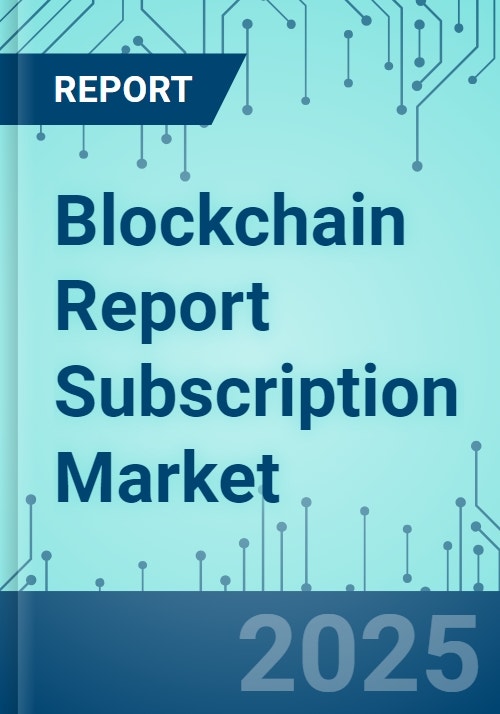Blockchain Report Subscription Market Shares, Market Strategies, and